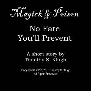 Magick & Poison: No Fate You'll Prevent